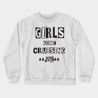 Girls Gone Cruising 2019 Crewneck Sweatshirt